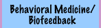 Behavioral Medicine/Biofeedback